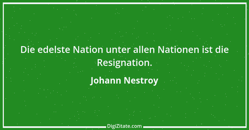 Zitat von Johann Nestroy 199