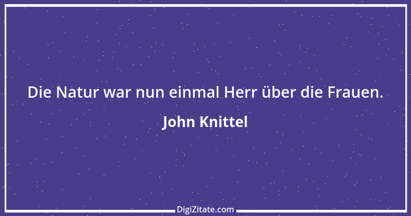 Zitat von John Knittel 127