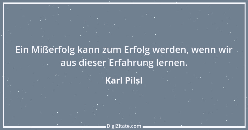 Zitat von Karl Pilsl 16