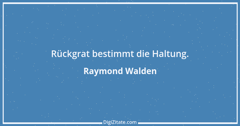 Zitat von Raymond Walden 24