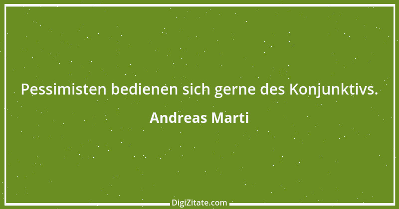 Zitat von Andreas Marti 34