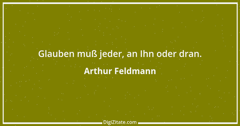 Zitat von Arthur Feldmann 60