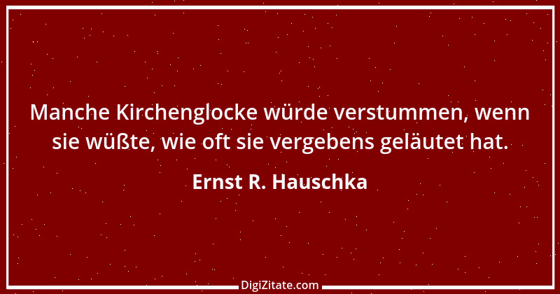 Zitat von Ernst R. Hauschka 208