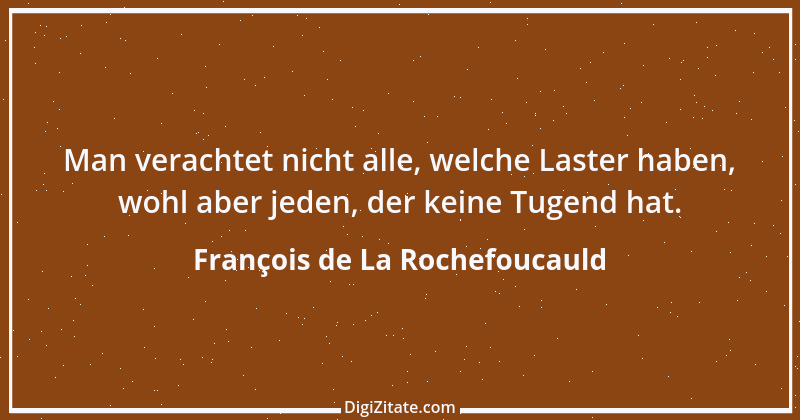 Zitat von François de La Rochefoucauld 465