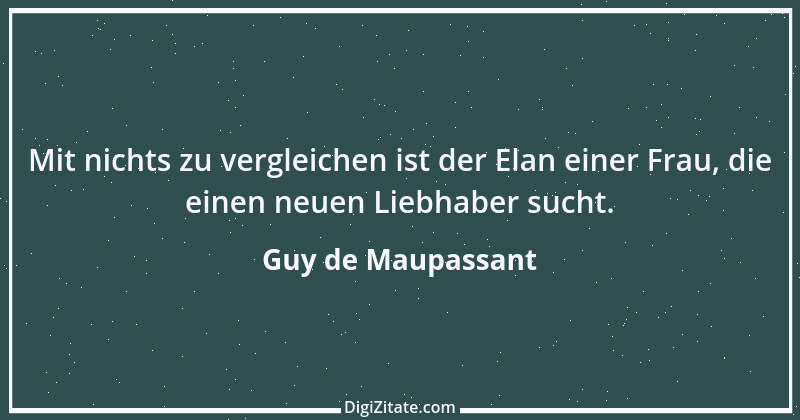 Zitat von Guy de Maupassant 47