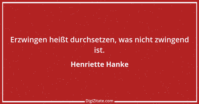 Zitat von Henriette Hanke 15