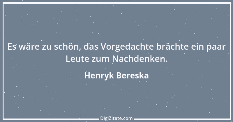 Zitat von Henryk Bereska 29