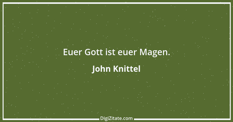 Zitat von John Knittel 128