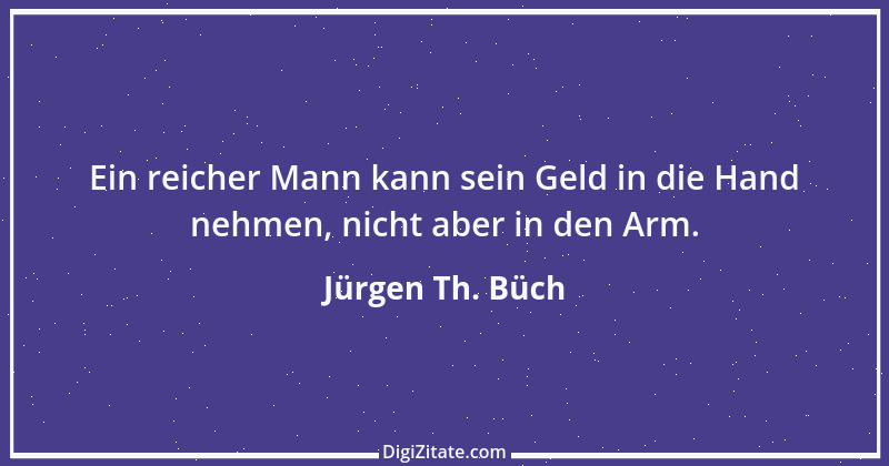 Zitat von Jürgen Th. Büch 1