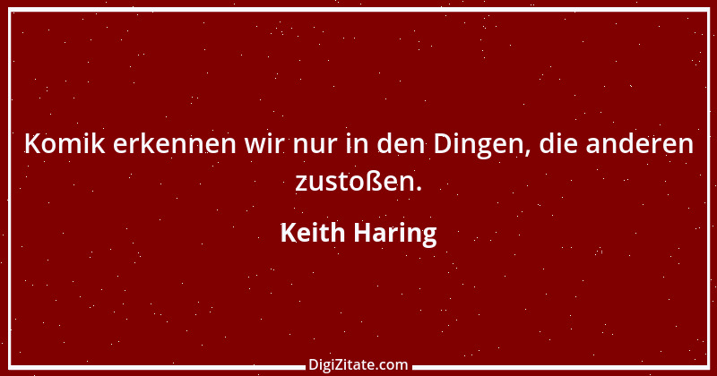 Zitat von Keith Haring 1