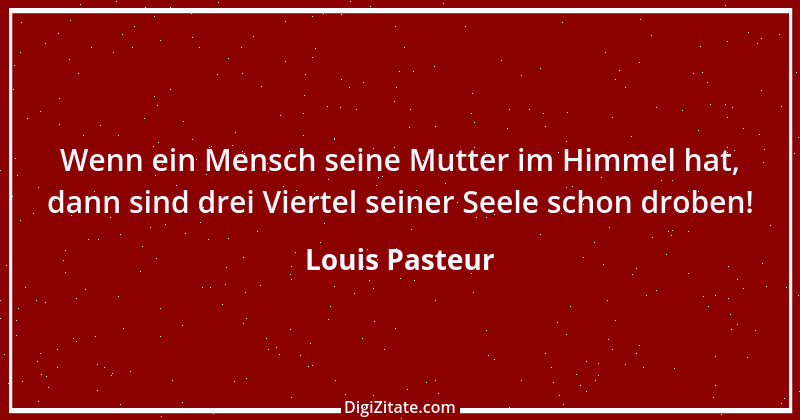 Zitat von Louis Pasteur 21