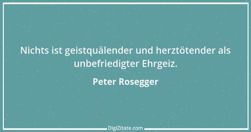 Zitat von Peter Rosegger 105