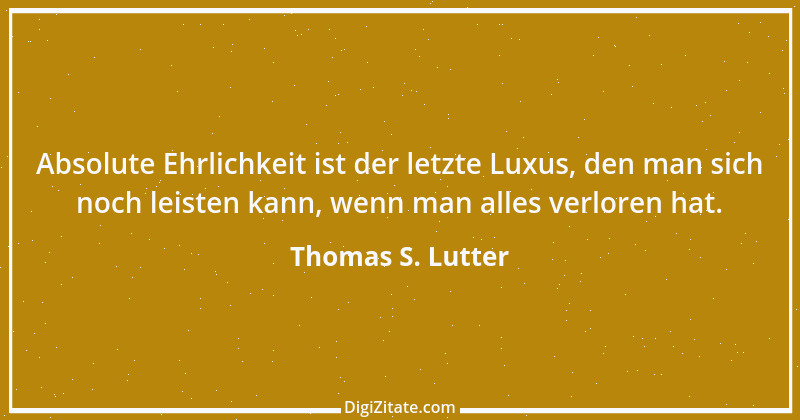 Zitat von Thomas S. Lutter 258