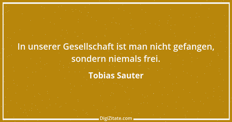 Zitat von Tobias Sauter 1