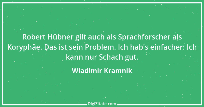 Zitat von Wladimir Kramnik 13