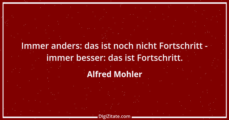 Zitat von Alfred Mohler 2