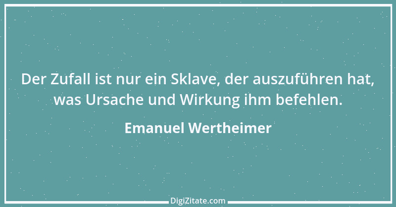 Zitat von Emanuel Wertheimer 628