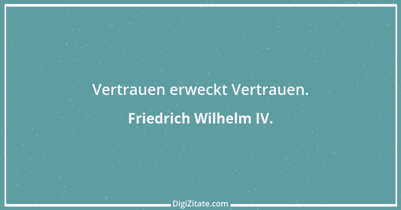 Zitat von Friedrich Wilhelm IV. 5