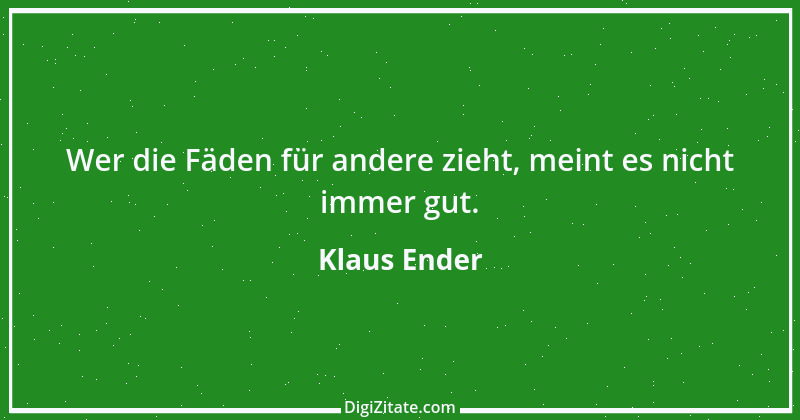 Zitat von Klaus Ender 226