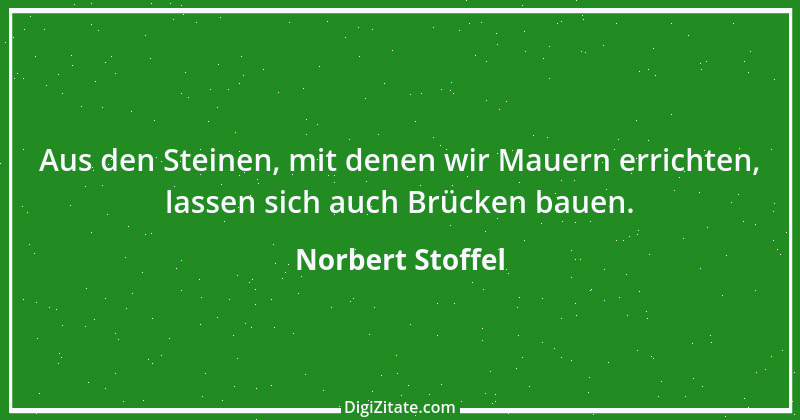 Zitat von Norbert Stoffel 12