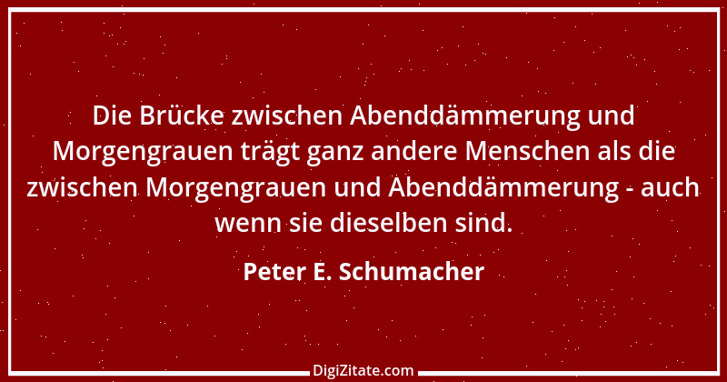 Zitat von Peter E. Schumacher 358