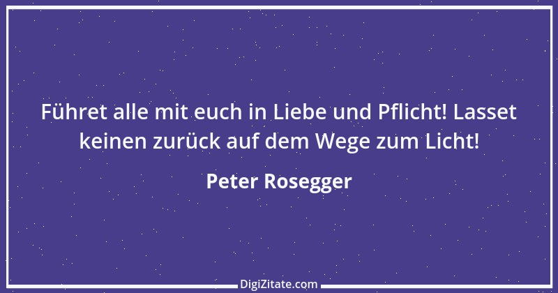 Zitat von Peter Rosegger 106