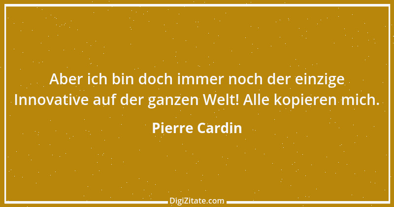 Zitat von Pierre Cardin 7