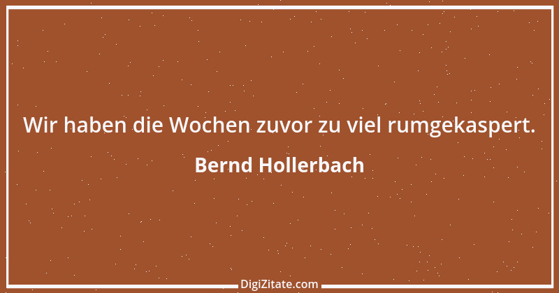 Zitat von Bernd Hollerbach 2