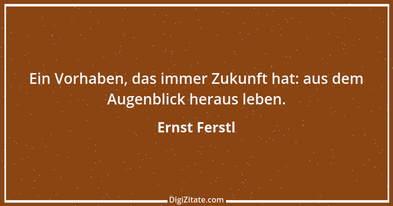 Zitat von Ernst Ferstl 995