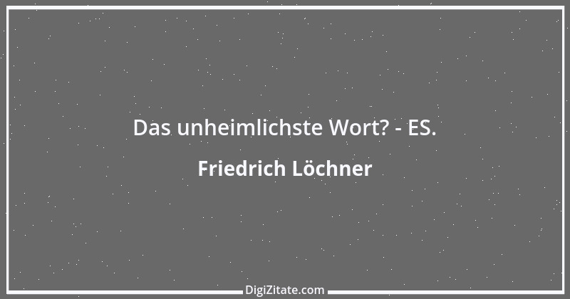 Zitat von Friedrich Löchner 106