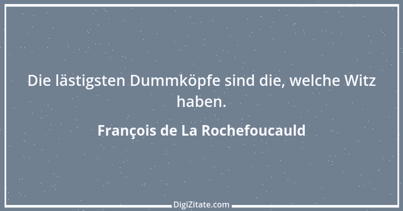 Zitat von François de La Rochefoucauld 468