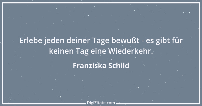 Zitat von Franziska Schild 1