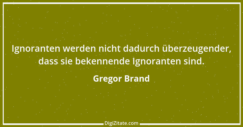 Zitat von Gregor Brand 445