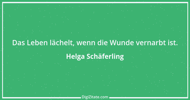 Zitat von Helga Schäferling 310