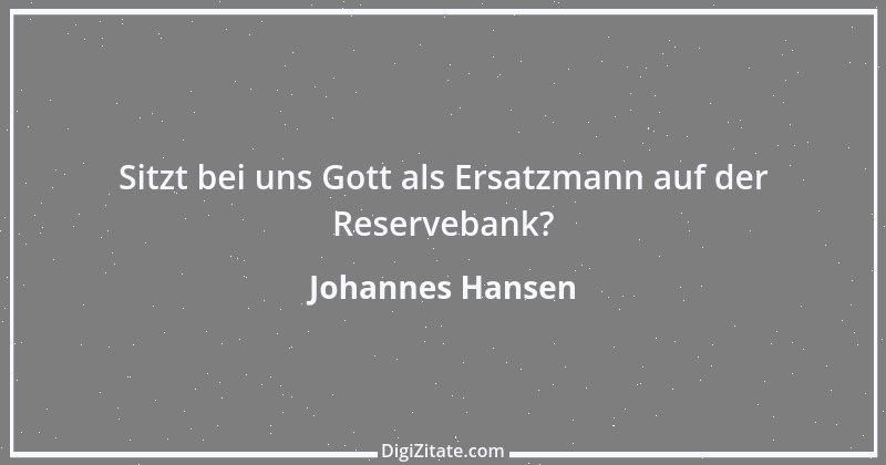 Zitat von Johannes Hansen 4