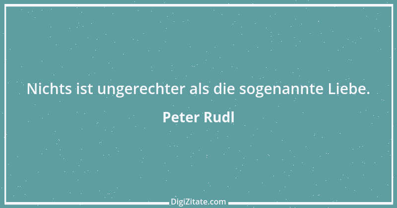 Zitat von Peter Rudl 829