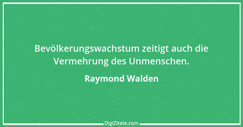 Zitat von Raymond Walden 28