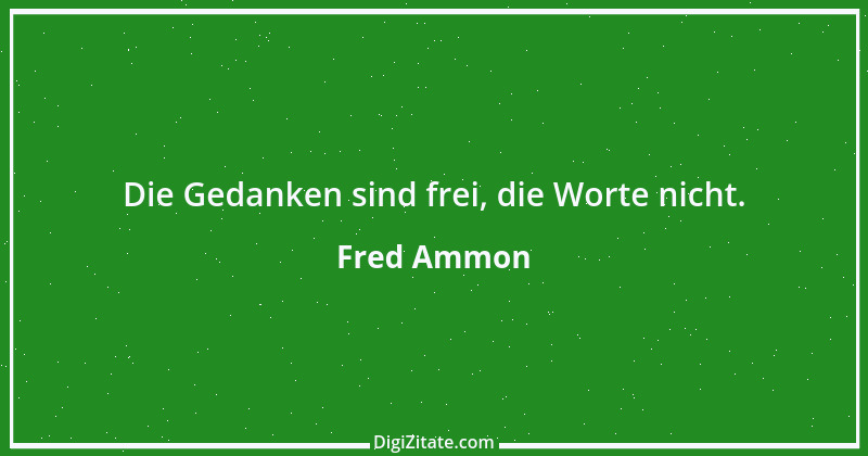 Zitat von Fred Ammon 233