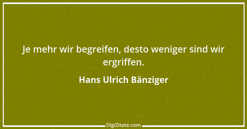 Zitat von Hans Ulrich Bänziger 119