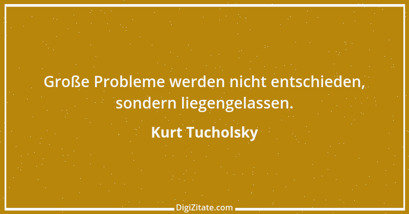 Zitat von Kurt Tucholsky 350