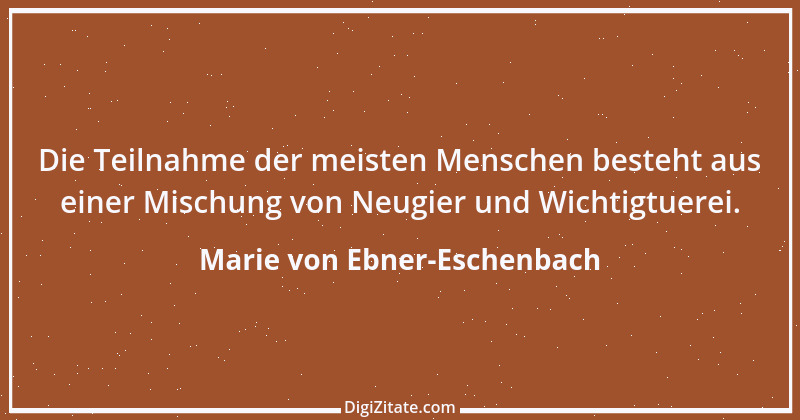 Zitat von Marie von Ebner-Eschenbach 777