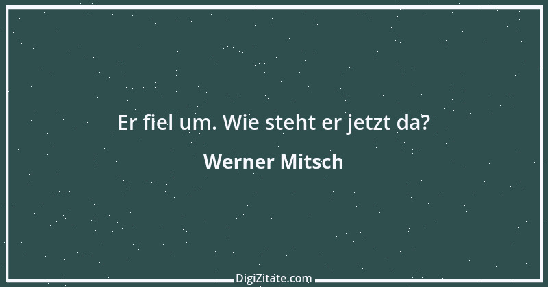 Zitat von Werner Mitsch 513