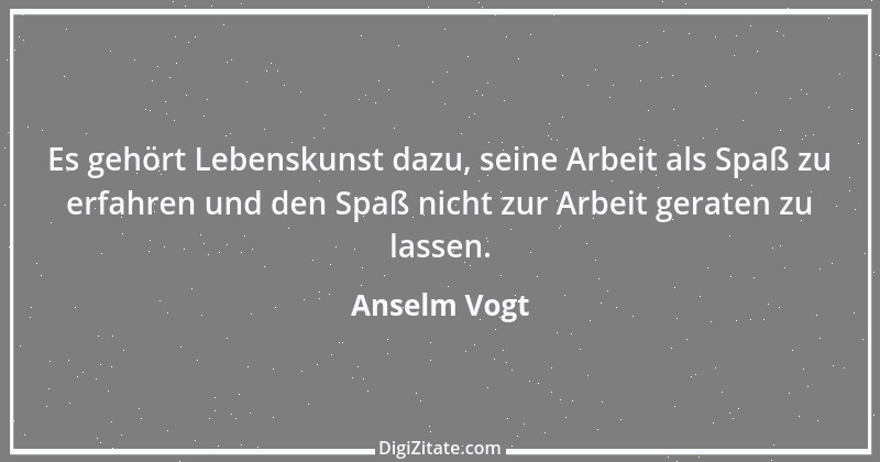 Zitat von Anselm Vogt 11