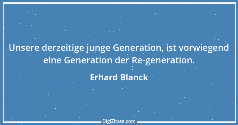 Zitat von Erhard Blanck 111