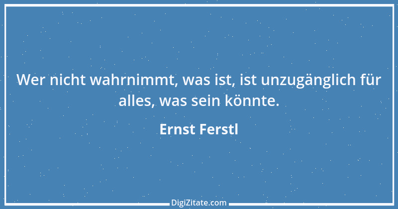 Zitat von Ernst Ferstl 1997