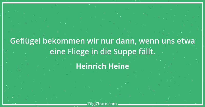 Zitat von Heinrich Heine 471