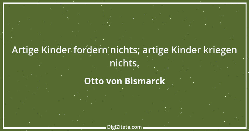 Zitat von Otto von Bismarck 254