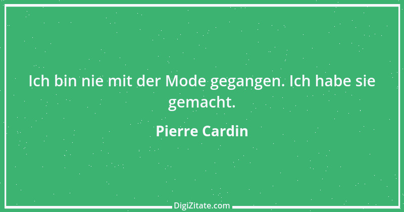 Zitat von Pierre Cardin 10