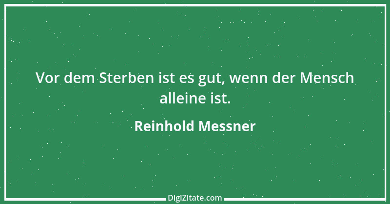 Zitat von Reinhold Messner 14