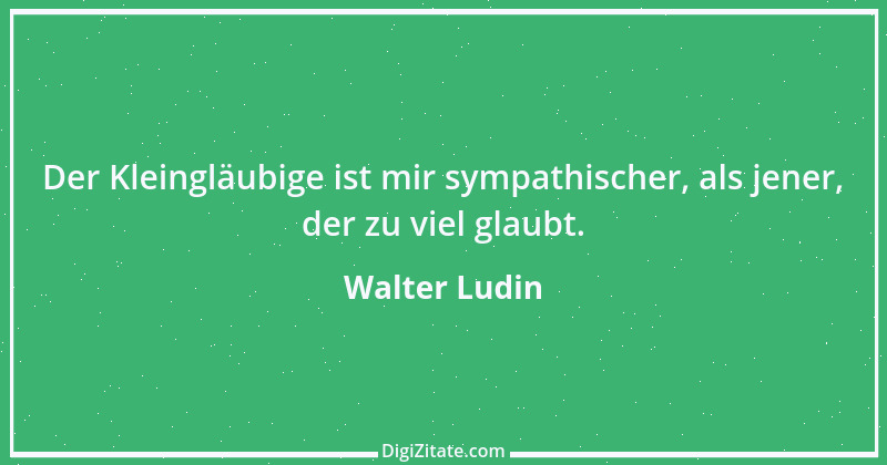 Zitat von Walter Ludin 1058